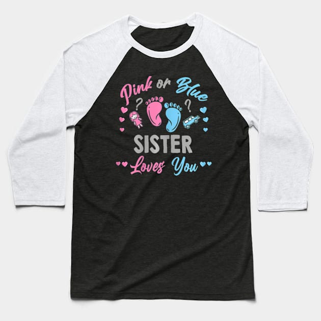 Pink Or Blue Sister Loves You Gender Reveal Baseball T-Shirt by Eduardo